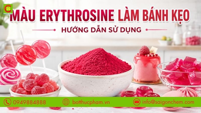 Erythrosine Trong Bánh Kẹo, Siro, Thạch Rau Câu - Hướng Dẫn Sử Dụng